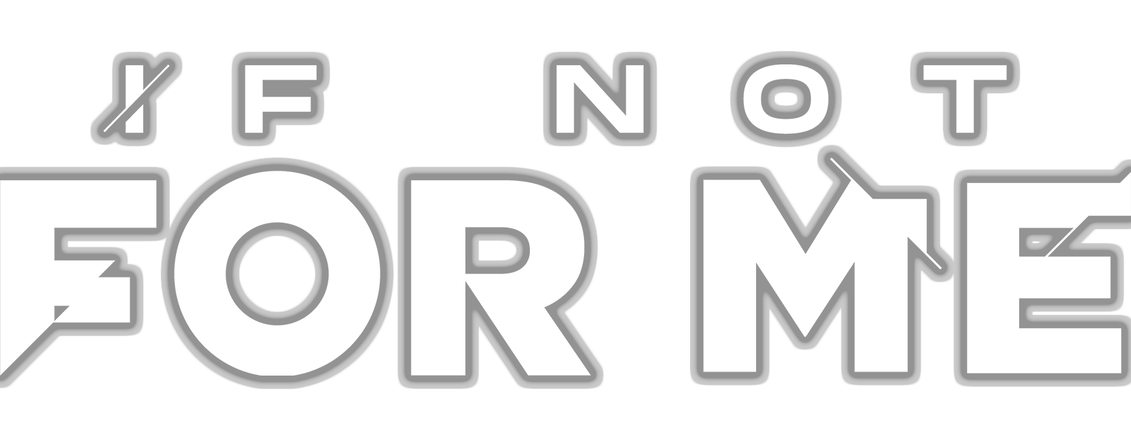 If not for me logo